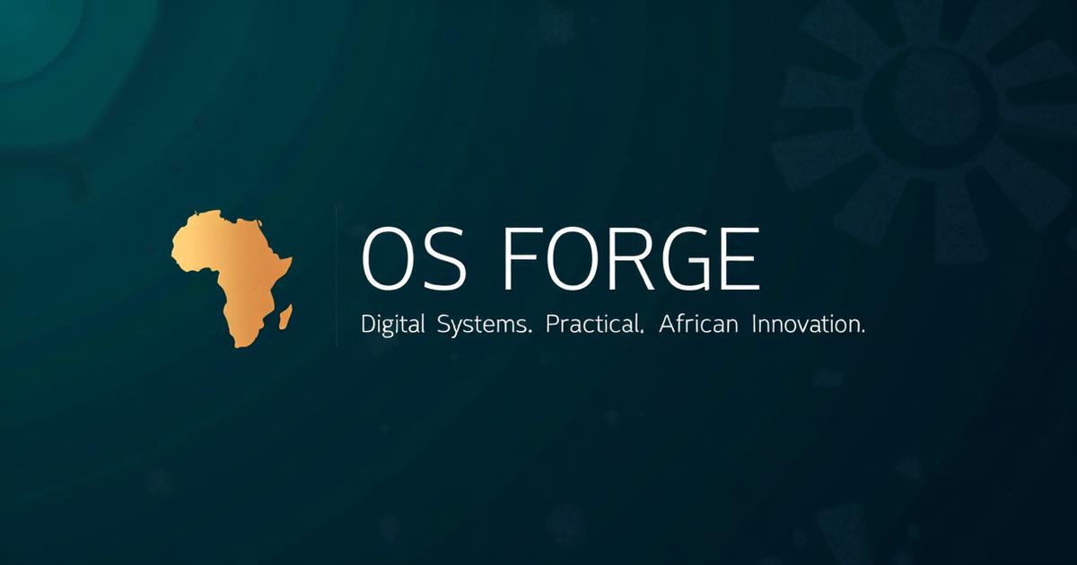 OS Forge | Digital Systems. Practical Solutions. African Innovation.